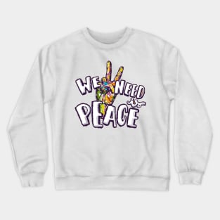 we need peace Crewneck Sweatshirt